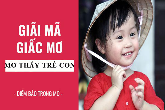 Nằm mơ thấy trẻ con có ý nghĩa gì?